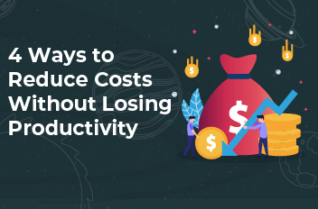 4 Ways to Reduce Costs Without Losing Productivity