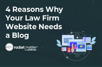 4 Reasons Why Your Law Firm Website Needs a Blog