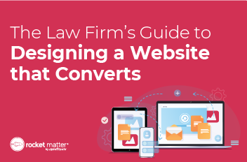 The Law Firm’s Guide to Designing a Website that Converts