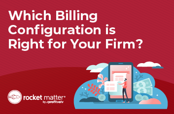 Which Billing Configuration is Right for Your Firm