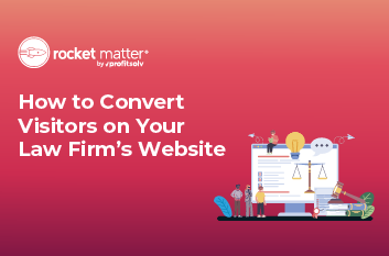 How to Convert Visitors on Your Law Firm’s Website