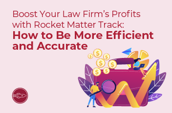 How to Boost Your Law Firm's Profits with Rocket Matter Track