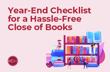 Year-End Checklist for a Hassle-Free Close of Books