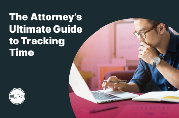 The Attorney's Ultimate Guide to Tracking Time