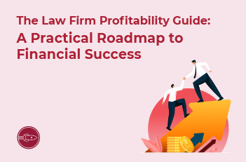 The Law Firm Profitability Guide: A Practical Roadmap to Financial Success