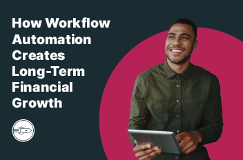 How Workflow Automation Creates Long-Term Financial Growth