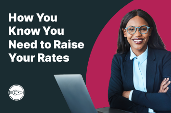 How You Know You Need to Raise Your Rates